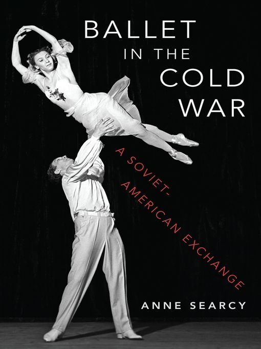 Title details for Ballet in the Cold War by Anne Searcy - Available